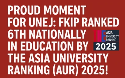 Proud Moment for UNEJ: FKIP Ranked 6th Nationally in Education by THE Asia University Ranking (AUR) 2025!
