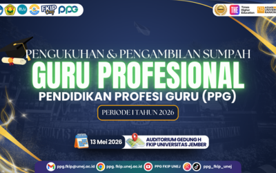 FKIP Universitas Jember Kukuhkan Guru Profesional PPG 2026, Teguhkan Komitmen Cetak Pendidik Berkualitas